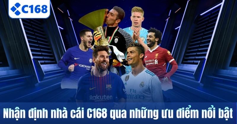 Nhận Định Nhà Cái C168 Chi Tiết Từ Uy Tín Đến Dịch Vụ 6 Nhận định nhà cái C168 qua những ưu điểm nổi bật