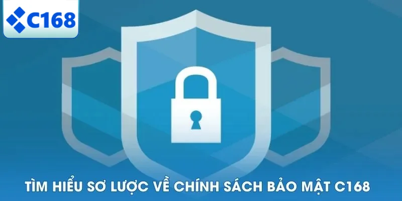 Chính Sách Bảo Mật 4 Tìm hiểu sơ lược về chính sách bảo mật C168